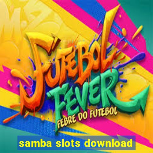 samba slots download